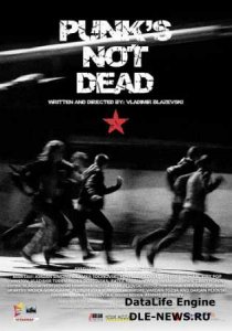    / Pankot ne e mrtov / Punk's not dead (2011/SATRip/700Mb) 