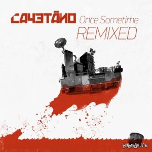  Cayetano  Once Sometime Remixed (2014) 