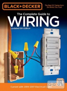  Black & Decker. The Complete Guide to Wiring/Bruce Barker/2014 
