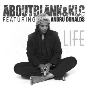  Aboutblank & Klc Feat. Andru Donalds - Life (2014) 