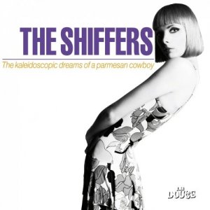  The Shiffers – The Kaleidoscopic Dreams of a Parmesan Cowboy (2014) 