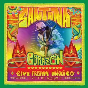  Santana. Corazon: Live from Mexico. Live It To Believe It (2014) BDRip 720p 