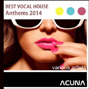  Best Vocal House Anthems 2014 (2014) 