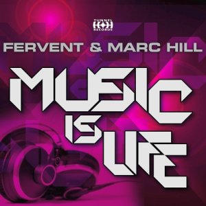  Fervent & Marc Hill - Music Is Life (2014) 