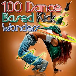  100 Dance Based Kick Wonders (2014) 