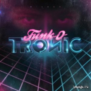  B-Lash - Funk-O-Tronic (2014) 