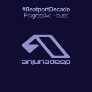  Anjunadeep #Beatportdecade Progressive House (2014) 