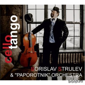  Borislav Strulev & Paporotnik Orchestra  Cello Tango (2014) 