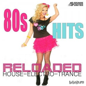  80s Hits Reloaded House (2014) 