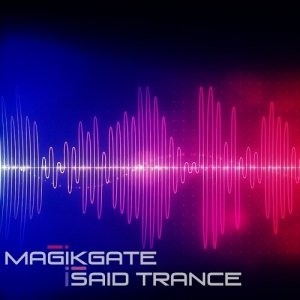  Magikgate - i Said Trance 016 (2014-10-13) 