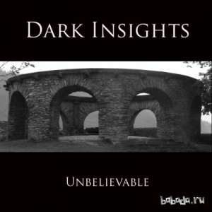  Dark Insights - Unbelievable (2013) 