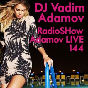  DJ Vadim Adamov - RadioShow Adamov LIVE #144 (2014) 
