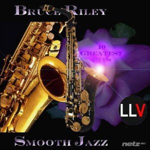  Bruce Riley - Smooth Jazz: 10 Greatest Hits (2014) 