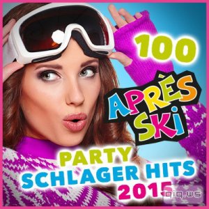  100 Apres Ski Party Schlager Hits 2015 (2015) 