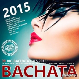  Bachata 2015 (30 Big Bachata Hits) (2015) 