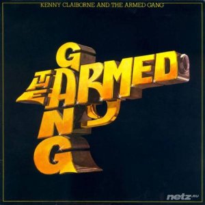  Kenny Claiborne & The Armed Gang - Kenny Claiborne and the Armed Gang (Original Album and Rare Tracks) (2012) 