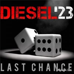  Diesel'23 - Last Chance (2015) 