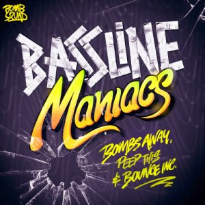  Bombs Away Ft. Peep This And Bounce Inc - Bassline Maniacs (2015) 