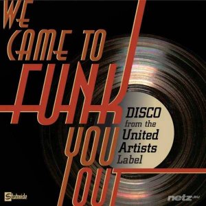  VA - We Came To Funk You Out: Disco From The United Artists Label  (2009) 