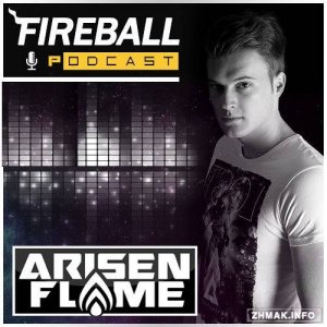  Arisen Flame - Fireball Podcast 002 (2015-04-04) 