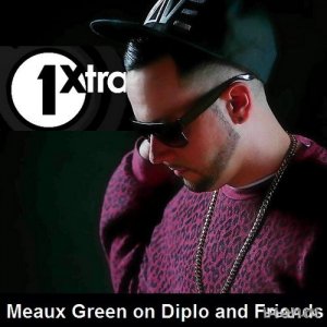  Meaux Green - BBC Radio 1Xtra Diplo & Friends Mix (2015) 