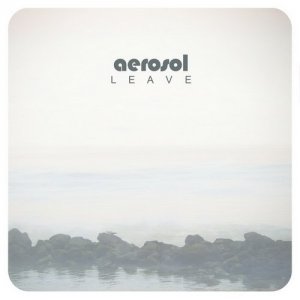  Aerosol - Leave (2015) 