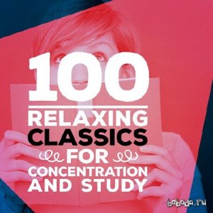  100 Relaxing Classics for Concentration and Study (2015) 