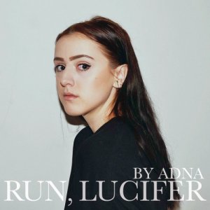  Adna - Run, Lucifer (2015) 