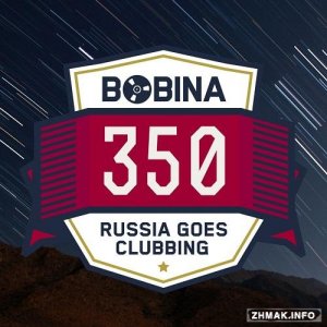  Bobina - Russia Goes Clubbing Episode 350 (2015-06-27) 