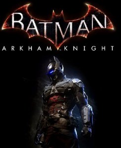  Batman: Arkham Knight (2015/RUS/ENG/RePack  ==) 