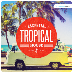  Essential Tropical House Summer Kicks (2015) 