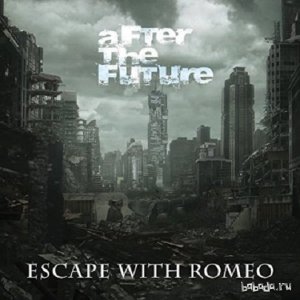  Escape With Romeo - After The Future (2015) 