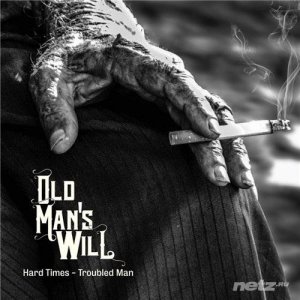  Old Man's Will - Hard Times-Troubled Man (2015) 