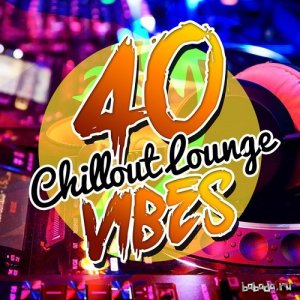  40 Chillout Lounge Vibes (2015) 