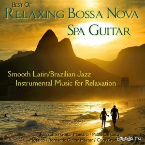  Best of Relaxing Bossa Nova Spa Guitar Smooth Latin Brazilian Jazz Instrumental Music (2015) 