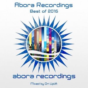  Abora Recordings: Best of 2015 (Mixed by Ori Uplift)(2016) 