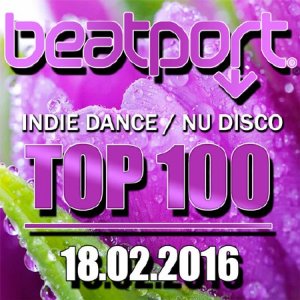  Beatport Indie Dance / Nu Disco Top 100 18.02.2016 (2016) 