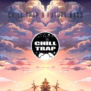  Best of Chill Trap & Future Bass Spring Edition (2016) 